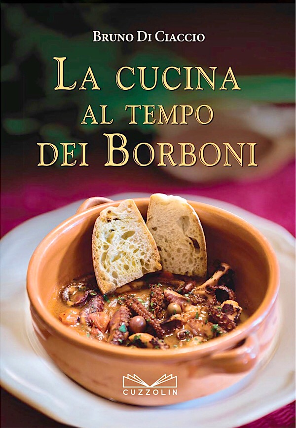 La Cucina al tempo dei Borboni - Bruno Di Ciaccio - Cuzzolin Editore | Recensione di Giuseppe Massari