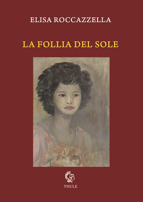 "La Follia del sole" di Elisa Roccazzella: una poesia che si fa sguardo.