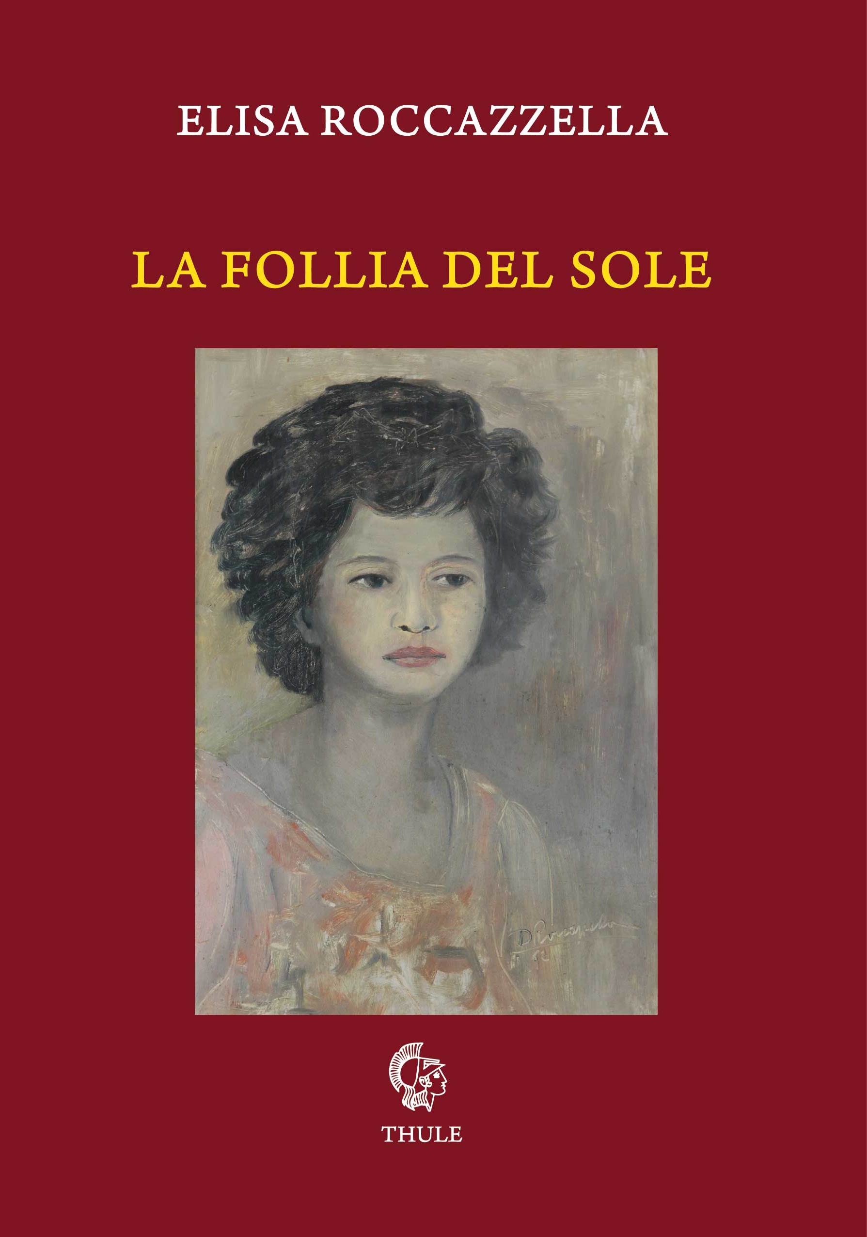 Prefazione di Tommaso Romano a "La follia del sole" di Elisa Roccazzella (Ed. Thule)