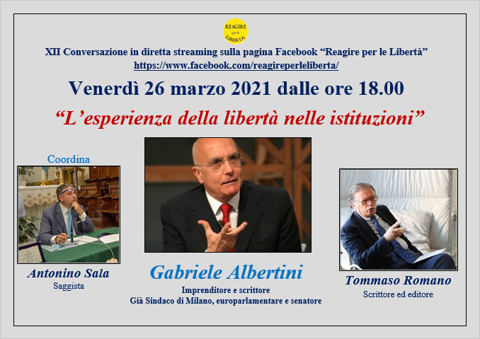 Conversazione in streaming sul tema "L'esperienza della libertà nelle istituzioni"; intervengono Gabriele Albertini e Tommaso Romano, coordina Antonino Sala. Venerdì 26 marzo 2021 dalle 18.00.