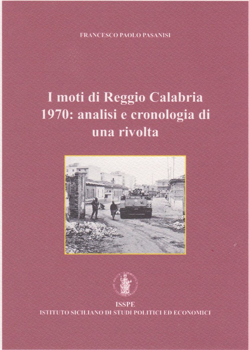Introduzione al volume "I moti di Reggio Calabria 1970: analisi e cronologia di una rivolta" di Francesco Paolo Pasanisi (Ed. ISSPE)