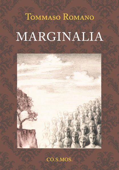 Pubblichiamo l'introduzione di Tommaso Romano al nuovo numero della Collezione del Mosaicosmo "Marginalia" (Ed. CO.S.MOS.)