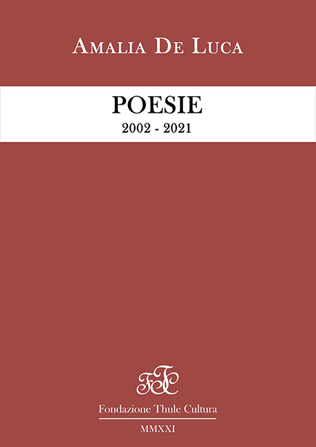 Amalia De Luca "Poesie 2002 - 2021" (Ed. Thule) - di Corrado Calabrò