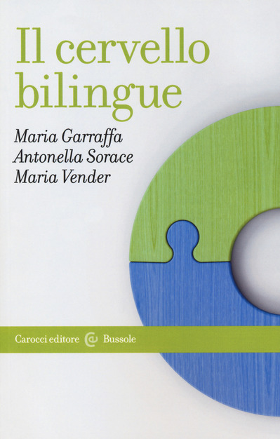 Maria Garraffa, Antonella Sorace, Maria Vender, "Il cervello bilingue" (Carocci editore) - di Carmelo Fucarino