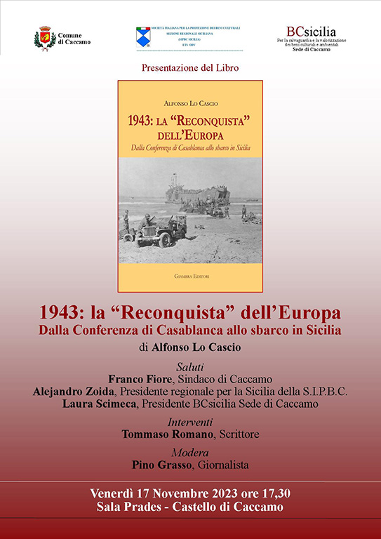 Presentazione del Libro "1943: la “Reconquista” dell’Europa Dalla Conferenza di Casablanca allo sbarco in Sicilia" di Alfonso Lo Cascio. Venerdì 17 novembre a Caccamo