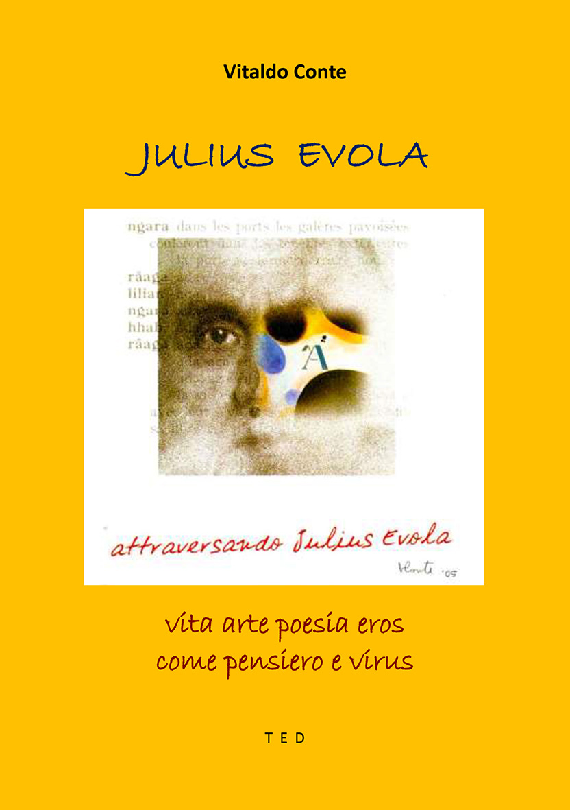 “Julius Evola / Vita Arte Poesia Eros come Pensiero e Virus” (eBook, TED, 2021) – di Vitaldo Conte 