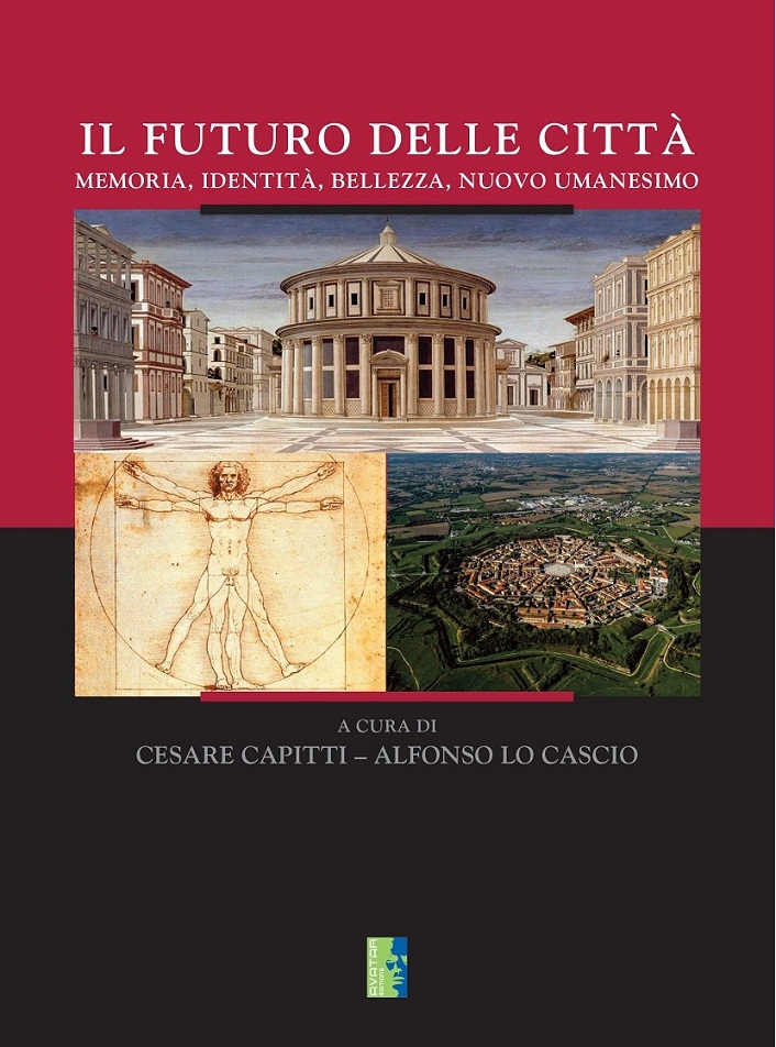 Pubblicato il volume “Il futuro delle città. Memoria, identità, bellezza, nuovo umanesimo” a cura di Cesare Capitti e Alfonso Lo Cascio