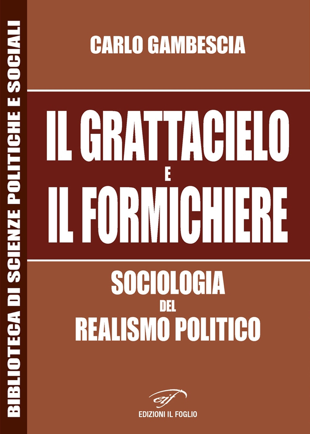 “Il grattacielo e il formichiere” di Carlo Gambescia. Sociologia del realismo politico – di Aldo La Fata