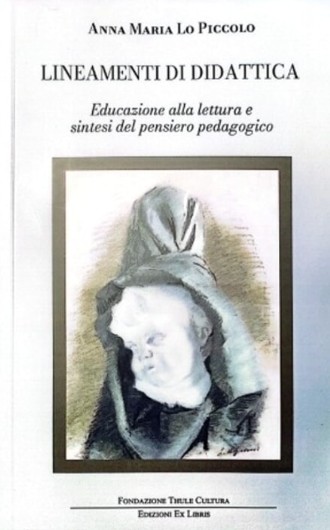 Anna Maria Lo Piccolo, “Lineamenti di didattica” (Fondazione Thule Cultura – Ex Libris 2026) - di Antonino Schiera