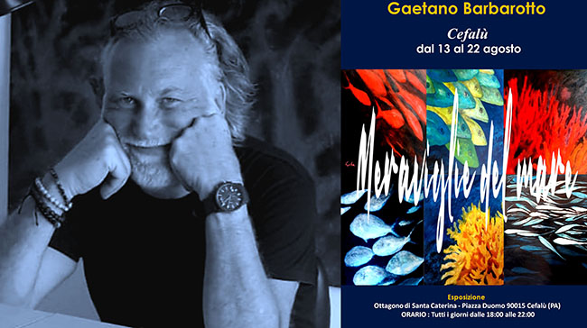 Gaetano Barbarotto presenta a Cefalù le “meraviglie del mare”: una ricerca in equilibrio fra bellezza e colore