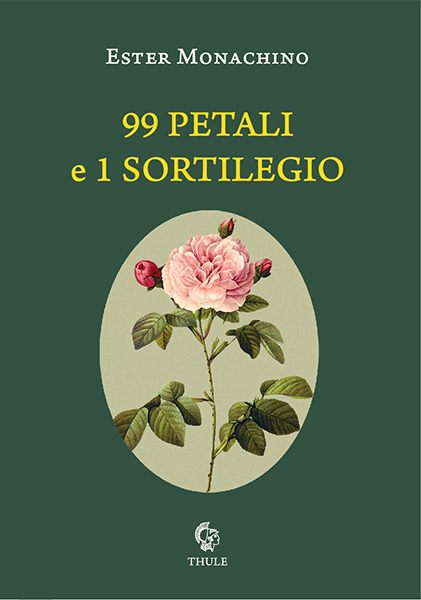 Prefazione di Tommaso Romano a "99 petali e 1 sortilegio" (Ed.Thule) di Ester Monachino 
