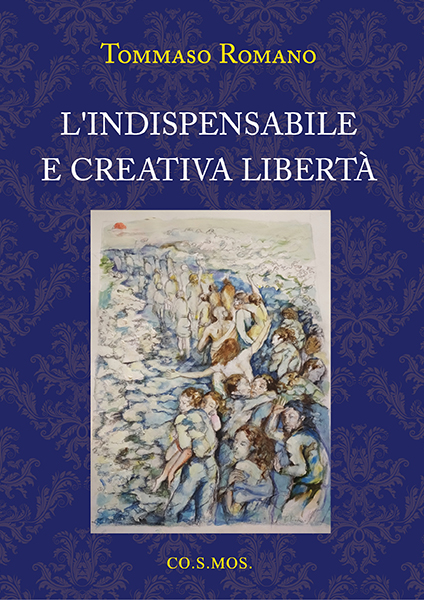 Tommaso Romano, "L'indispensabile e creativa libertà" (CO.S.MOS., 2021)
