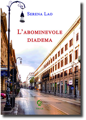 Pubblichiamo la nota introduttiva di Tommaso Romano al volume "L'abominevole diadema" di Serena Lao (Ed. Thule)