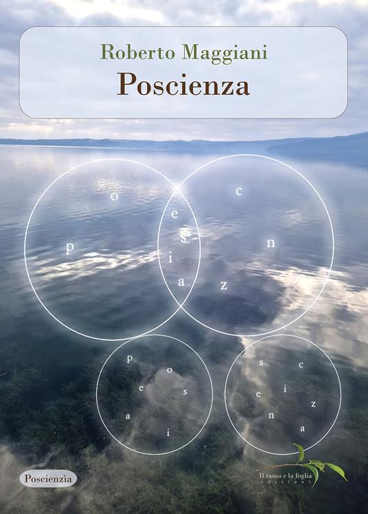Roberto Maggiani, “Poscienza” (Ed. Il ramo e la foglia) - di Lorenzo Spurio